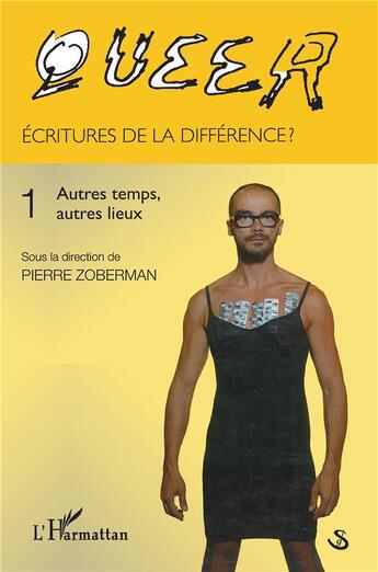 Couverture du livre « Queer t.1 ; écritures de la différence ? ; autres temps, autres lieux » de Pierre Zoberman aux éditions L'harmattan