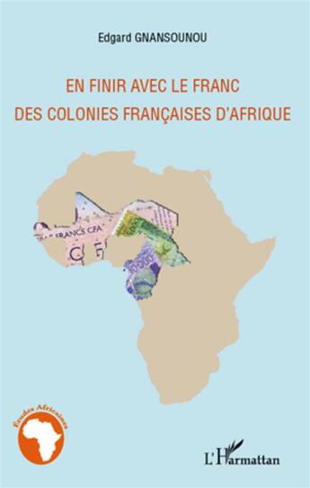 Couverture du livre « En finir avec le franc des colonies francaises d'Afrique » de Edgard Gnansounou aux éditions L'harmattan