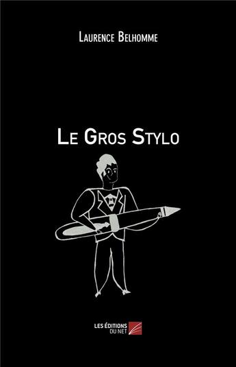 Couverture du livre « Le gros stylo » de Laurence Belhomme aux éditions Editions Du Net