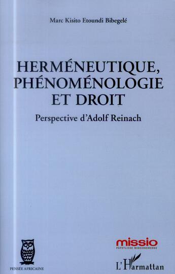 Couverture du livre « Herméneutique, phénoménologie et droit ; perspective d'Adolf Reinach » de Marc Kisito Etoundi Bibegelé aux éditions L'harmattan