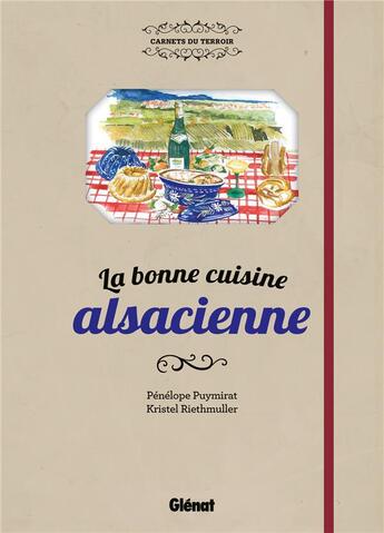 Couverture du livre « Les bonnes recettes de la cuisine alsacienne » de Penelope Puymirat et Kristel Riethmuller aux éditions Glenat