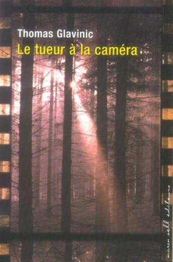 Couverture du livre « Le tueur à la caméra » de Thomas Glavinic aux éditions Buchet Chastel