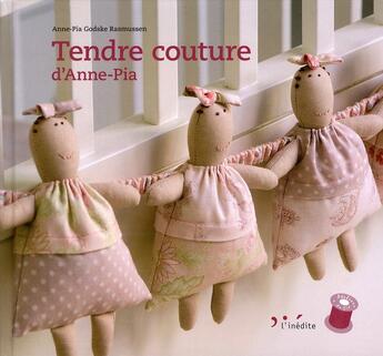 Couverture du livre « Tendre couture d'Anne-Pia » de Anne-Pia Godske Rasmussen aux éditions L'inedite