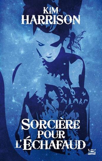 Couverture du livre « Sorcière pour l'échafaud » de Kim Harrison aux éditions Bragelonne