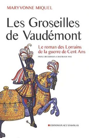 Couverture du livre « Les groseilles de Vaudémont ; le roman des Lorrains de la guerre de Cent ans » de Maryvonne Miquel aux éditions Place Stanislas