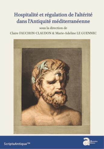 Couverture du livre « Hospitalité et régulation de l'altérité dans l'Antiquité méditerranéenne » de Marie-Adeline Le Guennec et Claire Fauchon-Claudon et Collectif aux éditions Ausonius