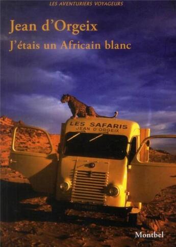 Couverture du livre « J'étais un Africain blanc » de Jean D' Orgeix aux éditions Montbel