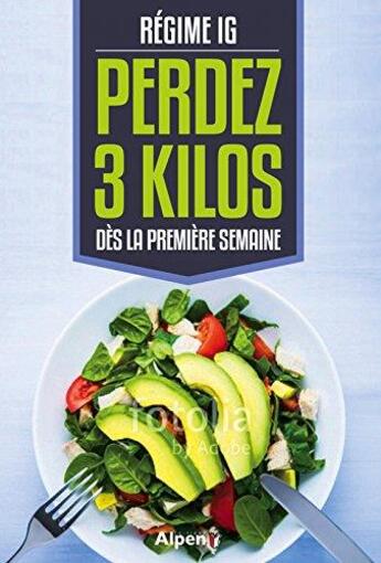 Couverture du livre « Régime IG ; perdez 3 kilos dès la première semaine » de Michel Montignac aux éditions Alpen