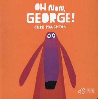 Couverture du livre « Oh non, George ! » de Chris Haughton aux éditions Thierry Magnier