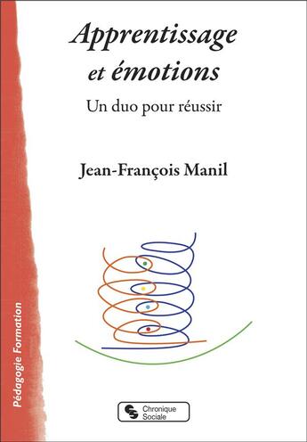 Couverture du livre « Apprentissage et émotions : un duo pour réussir » de Jean-Francois Manil aux éditions Chronique Sociale