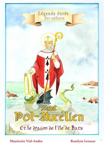 Couverture du livre « Saint Pol-Aurélien et le dragon de l'île de Batz » de Mauricette Vial-Andru aux éditions Saint Jude