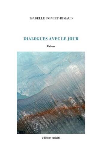 Couverture du livre « Dialogues avec le jour » de Isabelle Poncet-Rimbaud aux éditions Unicite