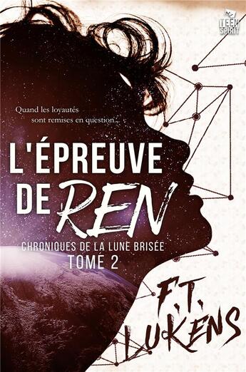 Couverture du livre « Chroniques de la lune brisée Tome 2 ; l'épreuve de Ren » de F.T. Lukens aux éditions Teen Spirit