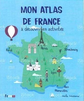 Couverture du livre « Mon atlas de France à découvrir en activités » de  aux éditions Mila