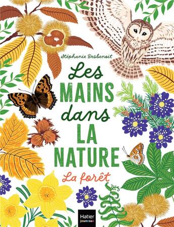 Couverture du livre « Les mains dans la nature ; la forêt » de Stephanie Desbenoit aux éditions Hatier