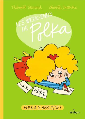 Couverture du livre « Les week-ends de Polka Tome 3 : Polka s'applique ! » de Charles Dutertre et Thibault Bérard aux éditions Milan