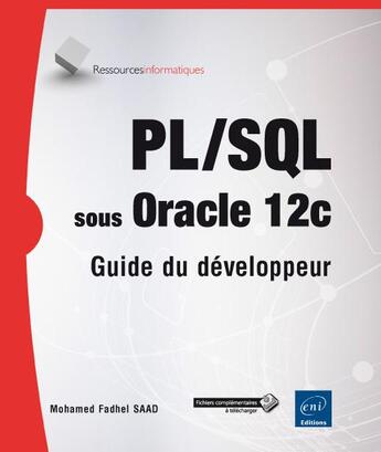 Couverture du livre « PL/SQL sous Oracle 12c ; guide du développeur » de Mohamed Fadhel Saad aux éditions Eni