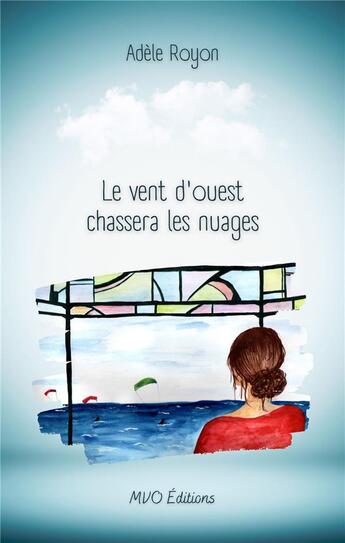 Couverture du livre « Le vent d'ouest chassera les nuages » de Adele Royon aux éditions Mvo Editions