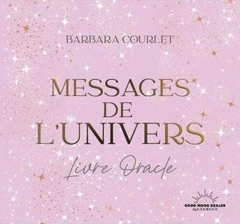 Couverture du livre « Messages de l'univers : livre oracle » de Barbara Courlet aux éditions Good Mood Dealer