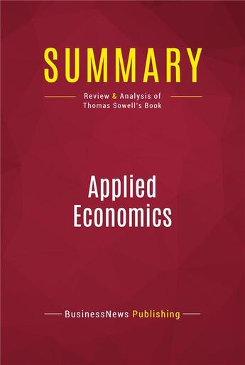 Couverture du livre « Summary: Applied Economics : Review and Analysis of Thomas Sowell's Book » de  aux éditions Political Book Summaries