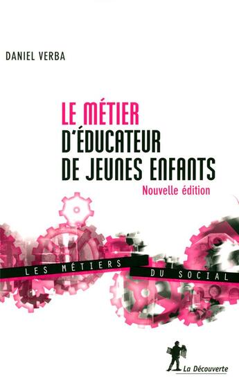 Couverture du livre « Les metiers d'educateur de jeunes enfants » de Daniel Verba aux éditions La Decouverte