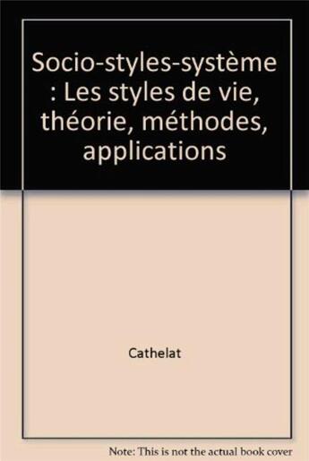 Couverture du livre « Socio-styles-systeme.styles vie » de Cathelat Bernard aux éditions Organisation