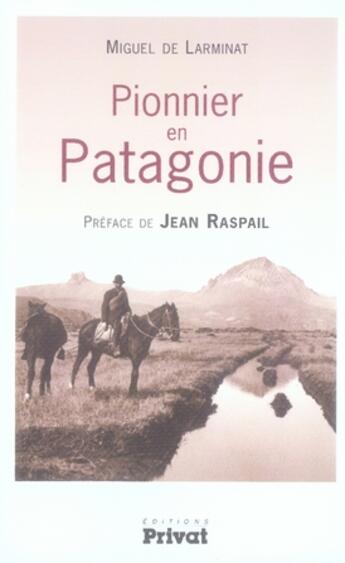 Couverture du livre « Pionnier en Patagonie » de Miguel De Larminat aux éditions Privat