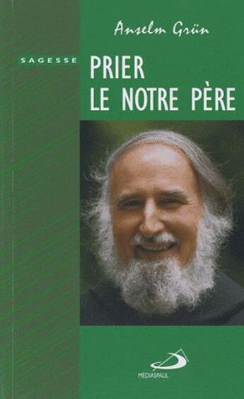 Couverture du livre « Prier le Notre Père » de Anselm Grun aux éditions Mediaspaul