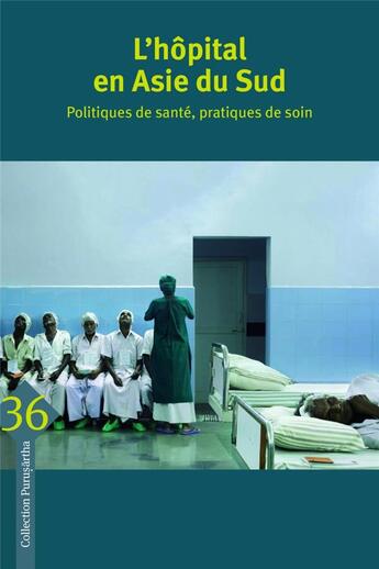 Couverture du livre « L'hopital en Asie du sud ; politiques de santé, pratiques de soin » de Clemence Jullien et Bertrand Lefebvre et Fabien Provost aux éditions Ehess