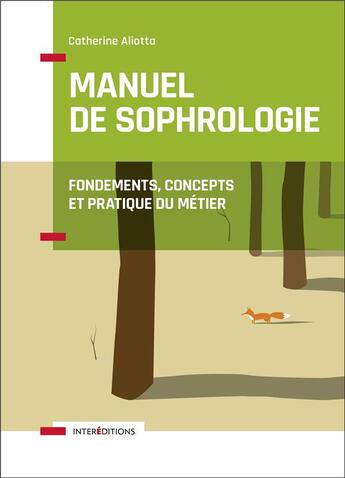 Couverture du livre « Manuel de sophrologie ; fondements, concepts et pratique du métier (2e édition) » de Aliotta Catherine aux éditions Intereditions