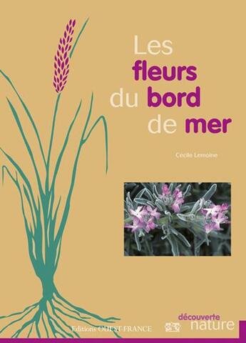 Couverture du livre « Les fleurs du bord de mer ; manche atlantique mediterranee » de Lemoine aux éditions Ouest France