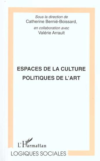 Couverture du livre « Espaces de la culture politique de l'art » de Catherine Bernie-Boissard et Collectif aux éditions L'harmattan