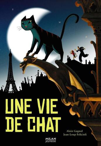 Couverture du livre « Une vie de chat » de Jean-Loup Felicioli et Alain Gagnol aux éditions Milan