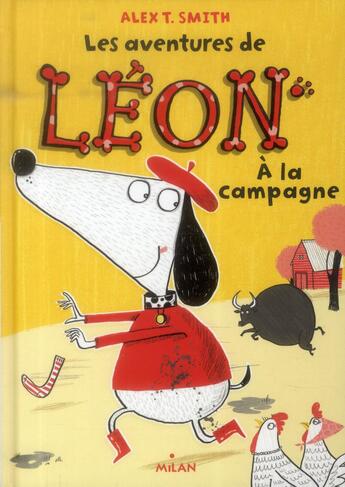 Couverture du livre « Les aventures de Léon t.4 ; Léon à la ferme » de Amélie Sarn et Alex T. Smith aux éditions Milan