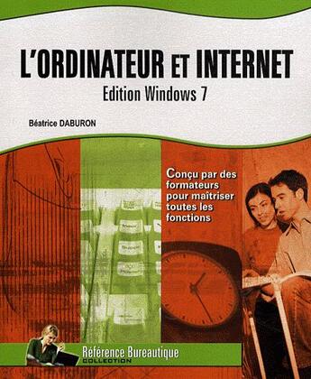 Couverture du livre « L'ordinateur et Internet ; édition Windows 7 » de Beatrice Daburon aux éditions Eni