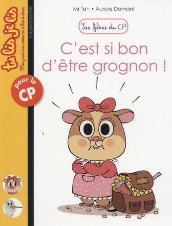 Couverture du livre « Les filous du CP Tome 2 : c'est si bon d'être grognon ! » de Aurore Damant et Mr Tan aux éditions Bayard Jeunesse