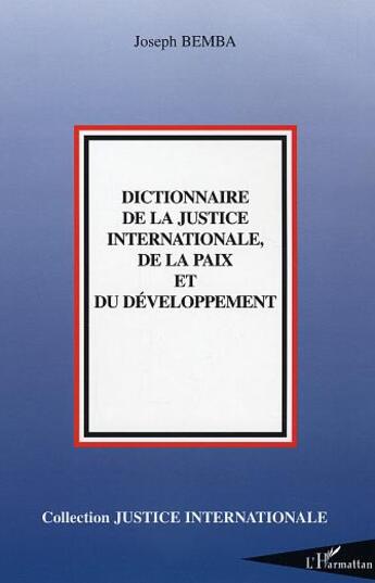 Couverture du livre « Dictionnaire de la justice internationale, de la paix et du » de Joseph Bemba aux éditions L'harmattan