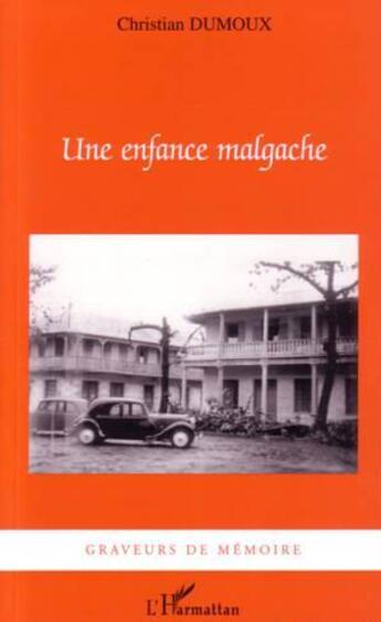 Couverture du livre « Une enfance malgache » de Christian Dumoux aux éditions L'harmattan