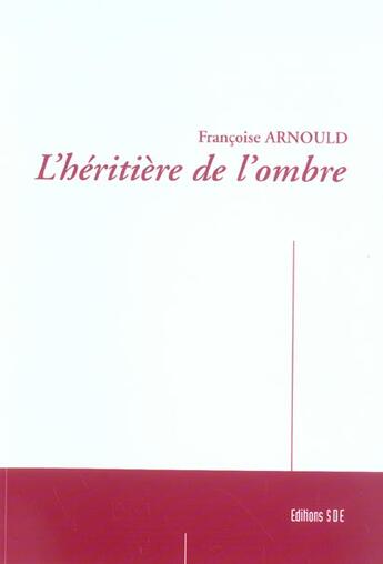 Couverture du livre « L'Heritiere De L'Ombre » de Francoise Arnould aux éditions Societe Des Ecrivains