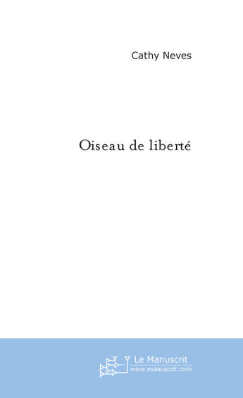 Couverture du livre « Oiseau de liberte » de Neves-C aux éditions Le Manuscrit