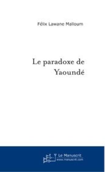 Couverture du livre « Le paradoxe de yaounde » de Felix Lawane Malloum aux éditions Le Manuscrit