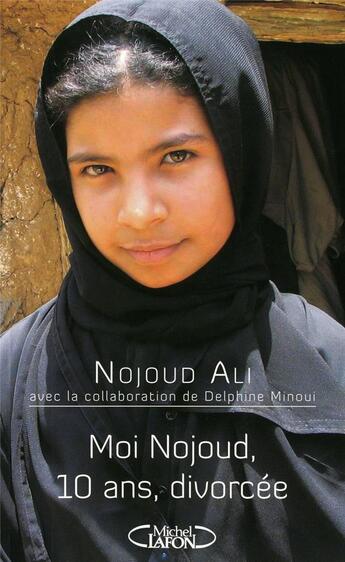 Couverture du livre « Moi, Nojoud, 10 ans, divorcée » de Ali Nojoud aux éditions Michel Lafon