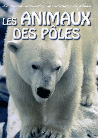 Couverture du livre « Les animaux des pôles » de  aux éditions Piccolia