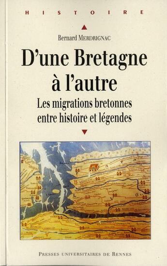 Couverture du livre « D'une Bretagne à l'autre ; les migrations bretones entre histoire et légendes » de Bernard Merdrignac aux éditions Pu De Rennes