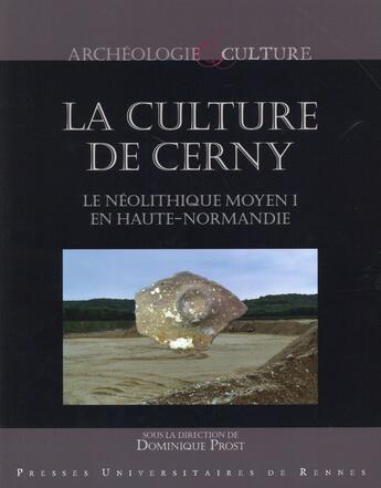 Couverture du livre « La culture de Cerny ; le Néolithique moyen : en Haute-Normandie » de Dominique Prost aux éditions Pu De Rennes