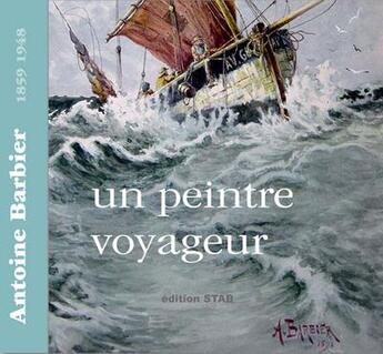 Couverture du livre « Antoine Barbier, un peintre voyageur » de  aux éditions Jacques Andre