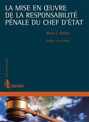 Couverture du livre « La mise en cause de la responsabilité pénale du chef d'Etat » de Bryar Baban aux éditions Larcier