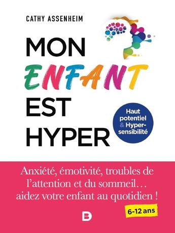 Couverture du livre « Mon enfant est hyper : le guide pour aider votre enfant hypersensible ou HPI » de Cathy Assenheim aux éditions De Boeck Superieur