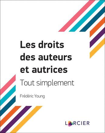 Couverture du livre « Le droit des auteurs et des autrices, tout simplement » de Frederic Young aux éditions Larcier