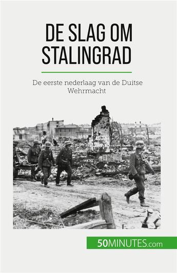 Couverture du livre « De slag om Stalingrad : De eerste nederlaag van de Duitse Wehrmacht » de Jeremy Rocteur aux éditions 50minutes.com